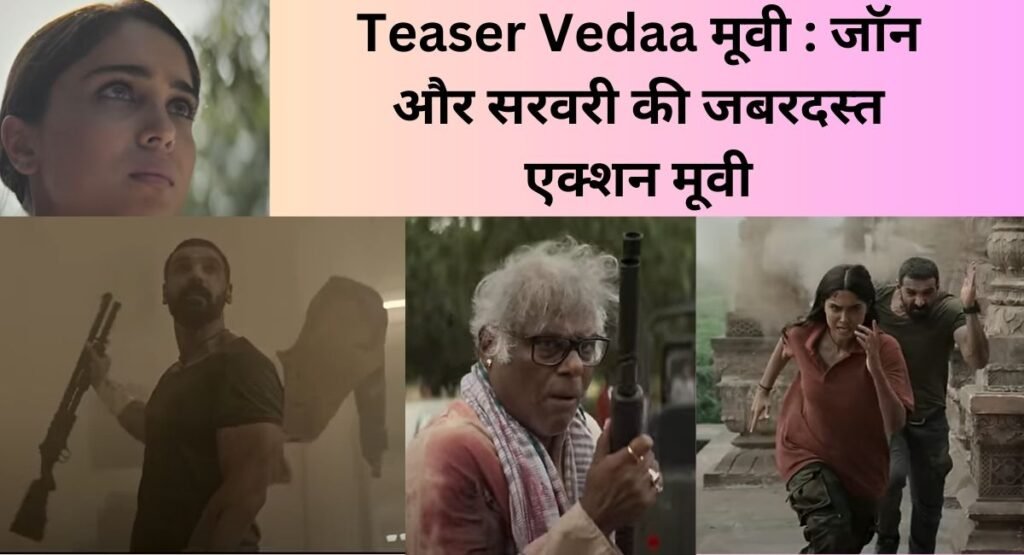 Vedaa Teaser John Sarvari